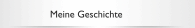 Meine Geschichte