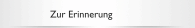 Zur Erinnerung